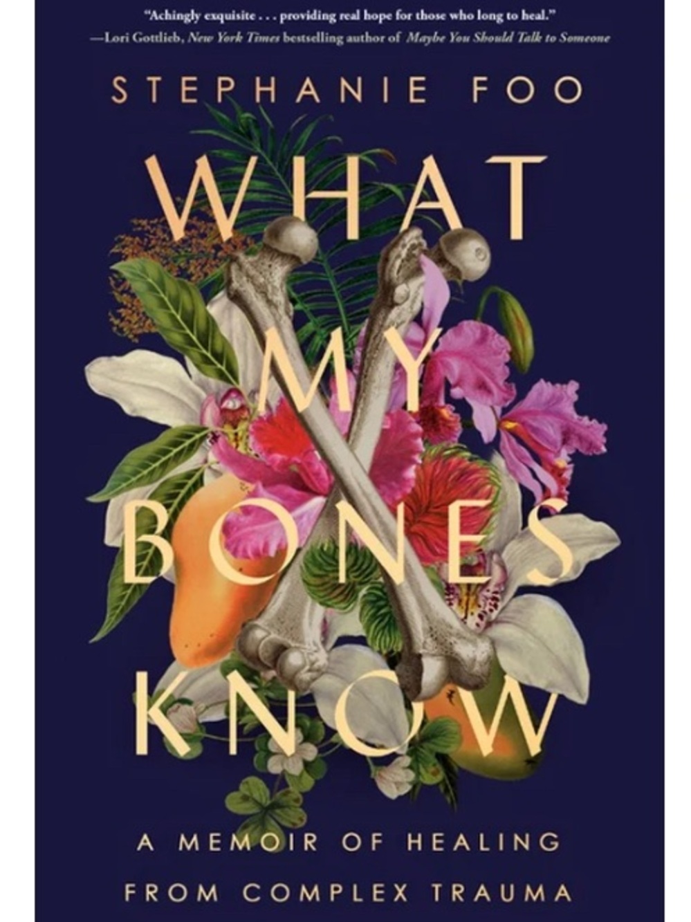 What My Bones Know, A Memoir of Healing from Complex Trauma, Stephanie Foo HB
